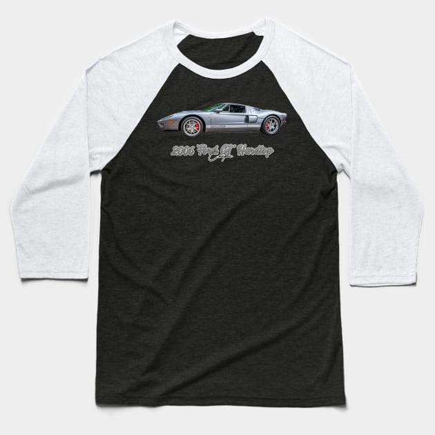 2006 Ford GT Hardtop Coupe Baseball T-Shirt by Gestalt Imagery